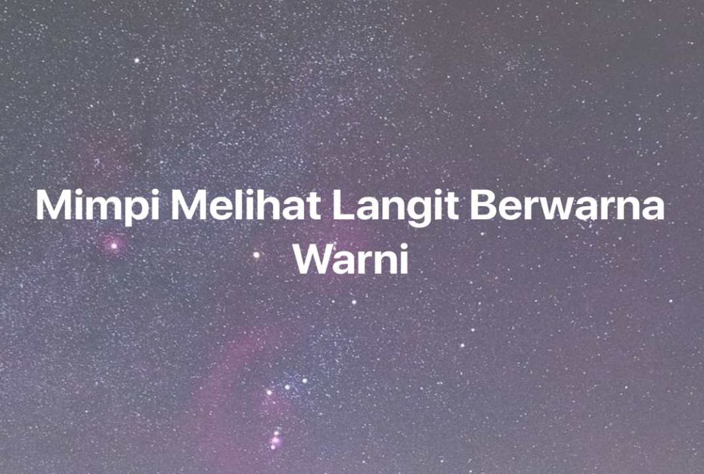 Gambar Mimpi Mimpi Melihat Langit Berwarna Warni