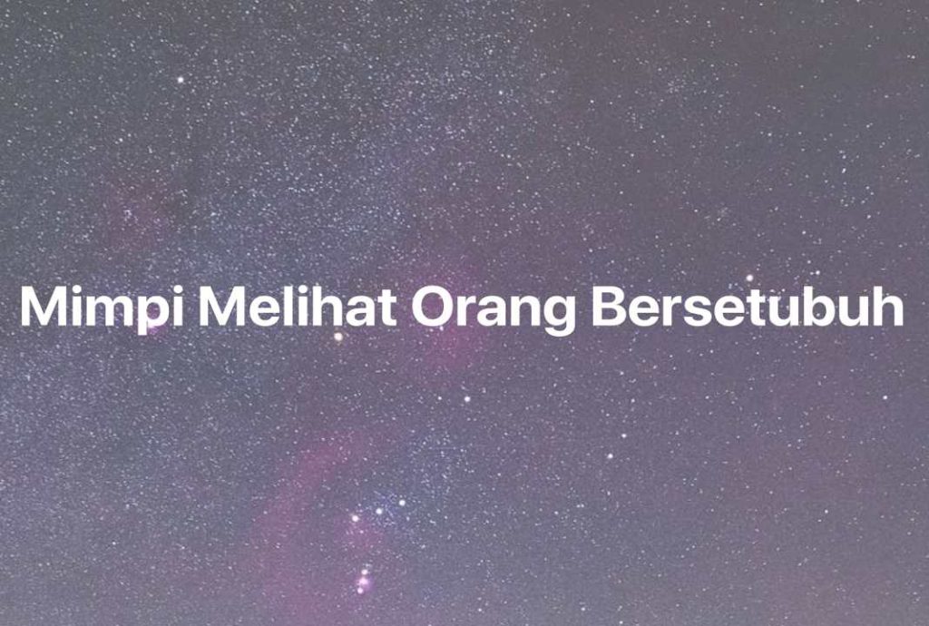 Gambar Mimpi Mimpi Melihat Orang Bersetubuh