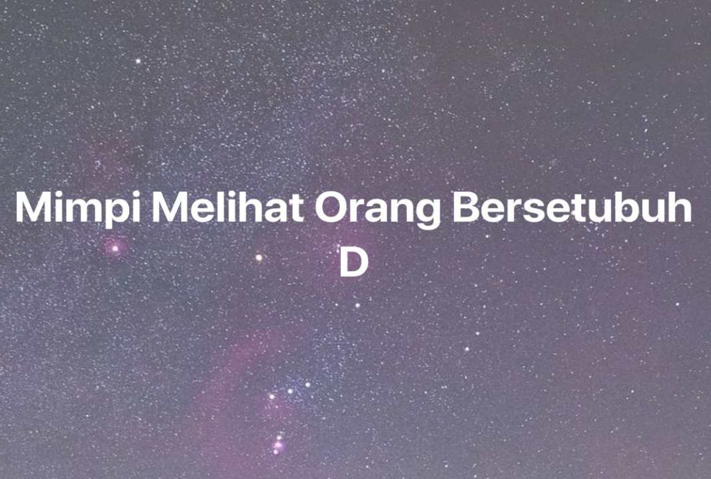 Gambar Mimpi Mimpi Melihat Orang Bersetubuh D