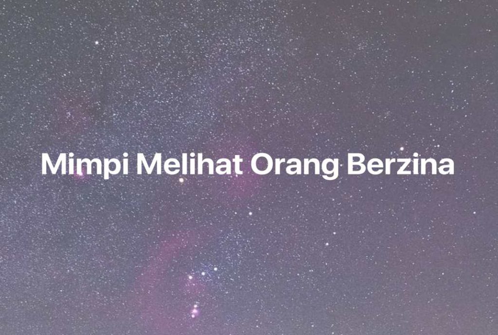 Gambar Mimpi Mimpi Melihat Orang Berzina