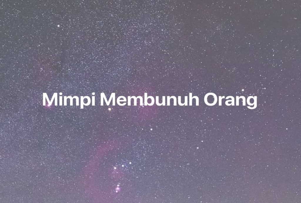 Gambar Mimpi Mimpi Membunuh Orang