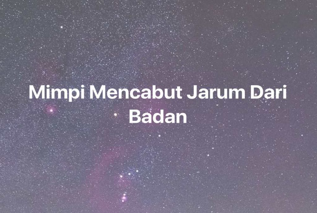 Gambar Mimpi Mimpi Mencabut Jarum Dari Badan