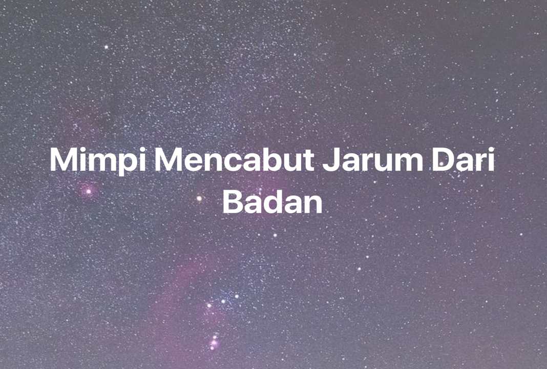 Gambar Mimpi Mimpi Mencabut Jarum Dari Badan