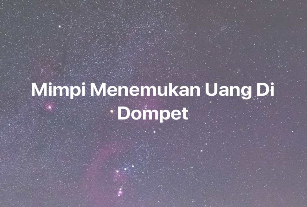 Gambar Mimpi Mimpi Menemukan Uang Di Dompet