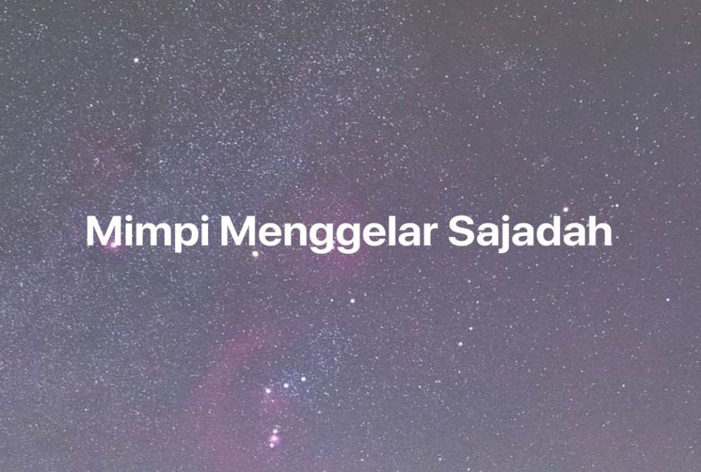 Gambar Mimpi Mimpi Menggelar Sajadah