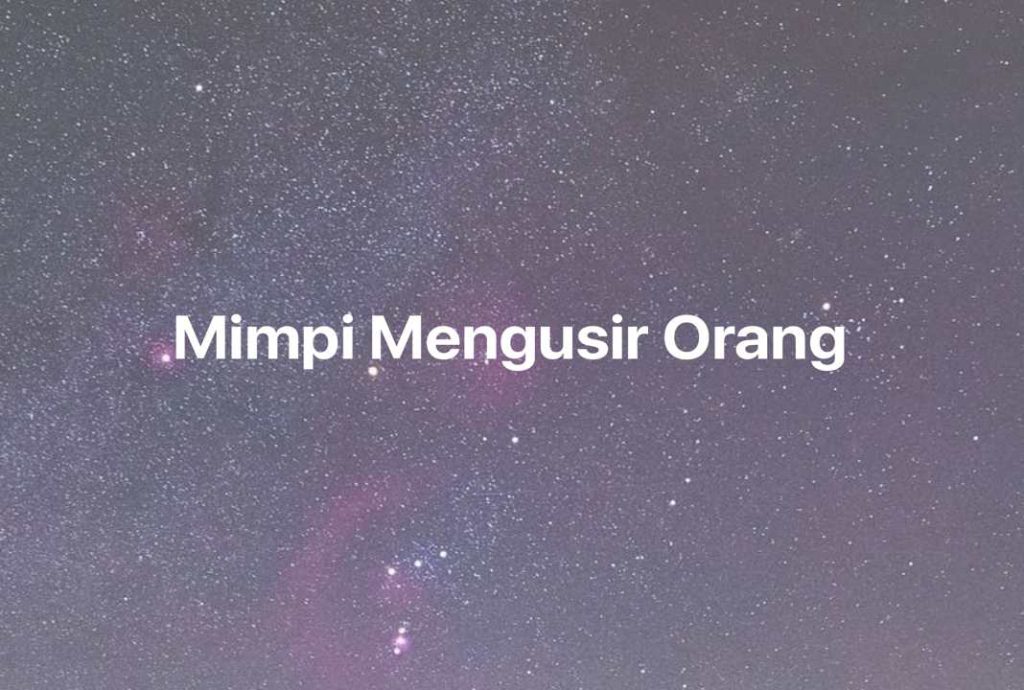 Gambar Mimpi Mimpi Mengusir Orang