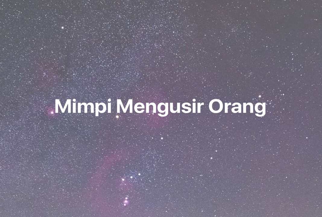 Gambar Mimpi Mimpi Mengusir Orang