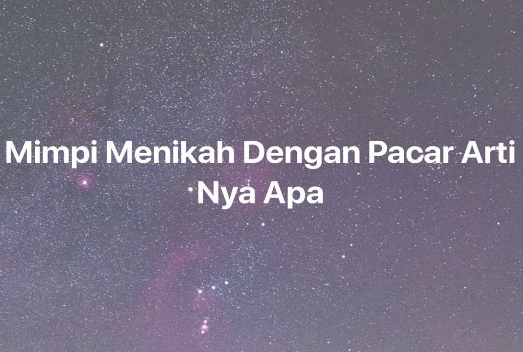 Gambar Mimpi Mimpi Menikah Dengan Pacar Arti Nya Apa