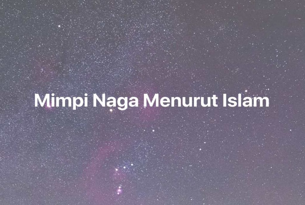 Gambar Mimpi Mimpi Naga Menurut Islam