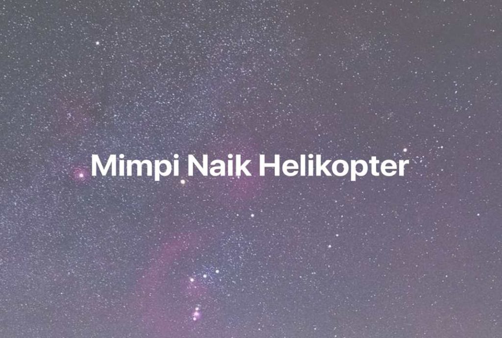 Gambar Mimpi Mimpi Naik Helikopter