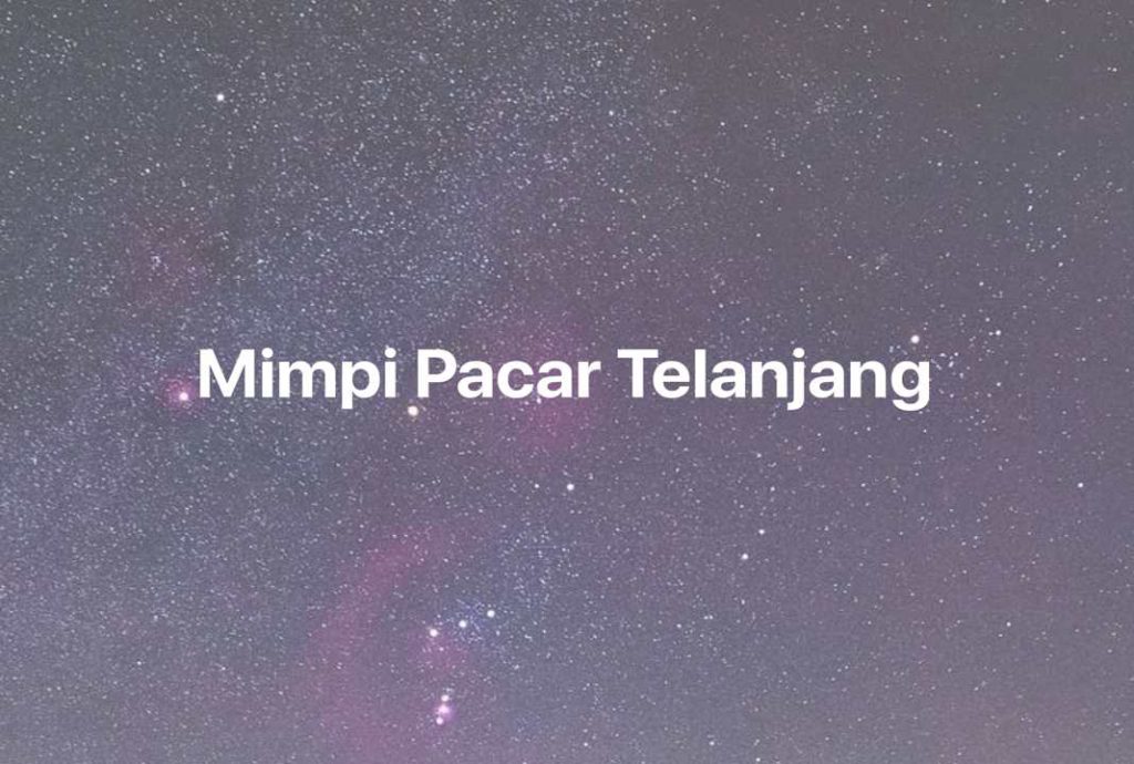 Gambar Mimpi Mimpi Pacar Telanjang