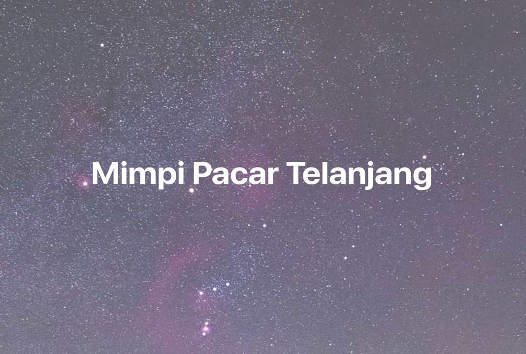 Gambar Mimpi Mimpi Pacar Telanjang