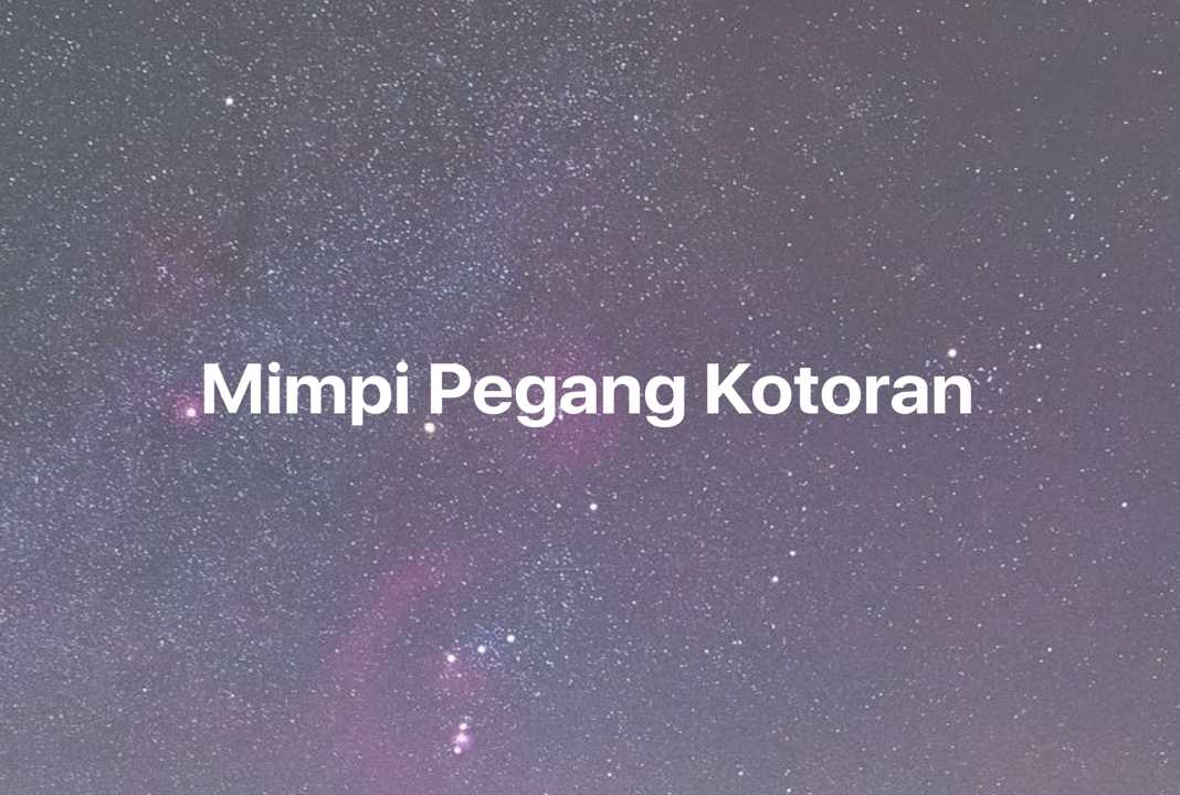 Gambar Mimpi Mimpi Pegang Kotoran