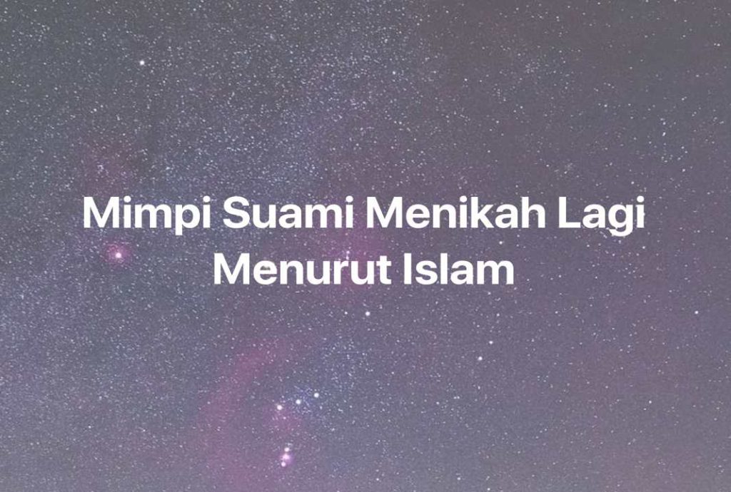 Gambar Mimpi Mimpi Suami Menikah Lagi Menurut Islam