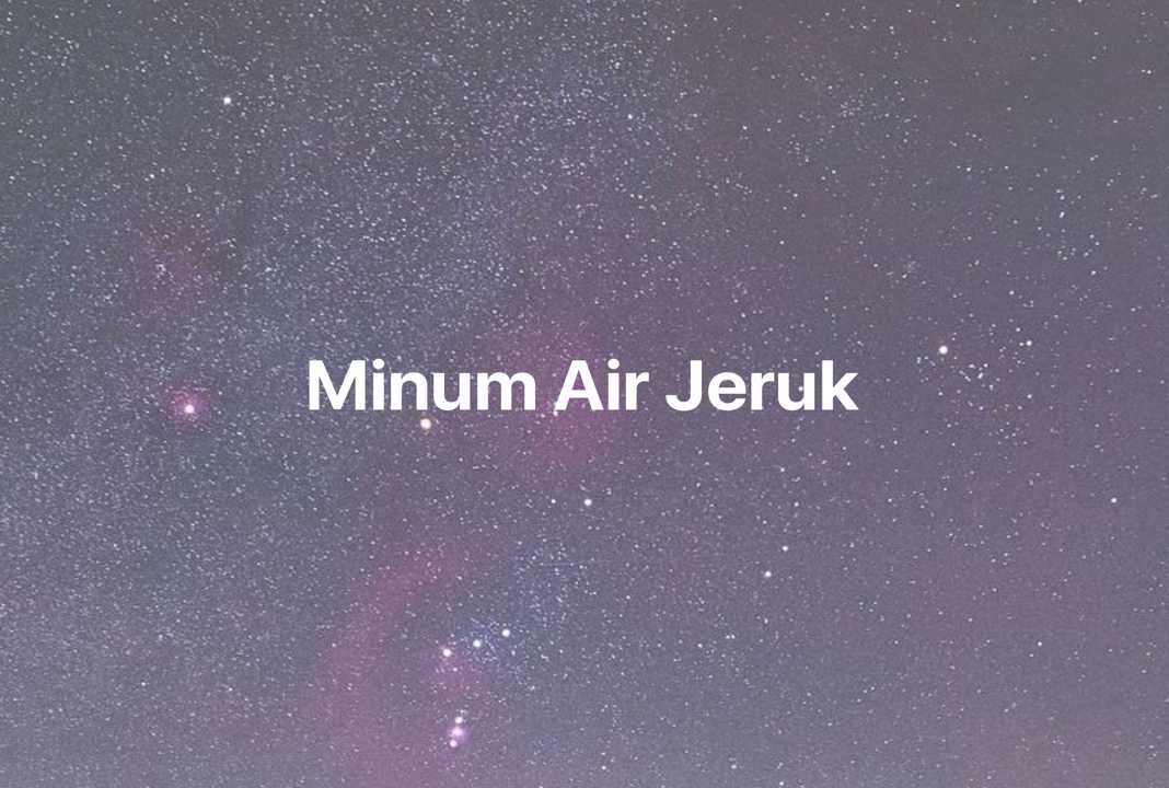 Gambar Mimpi Minum Air Jeruk