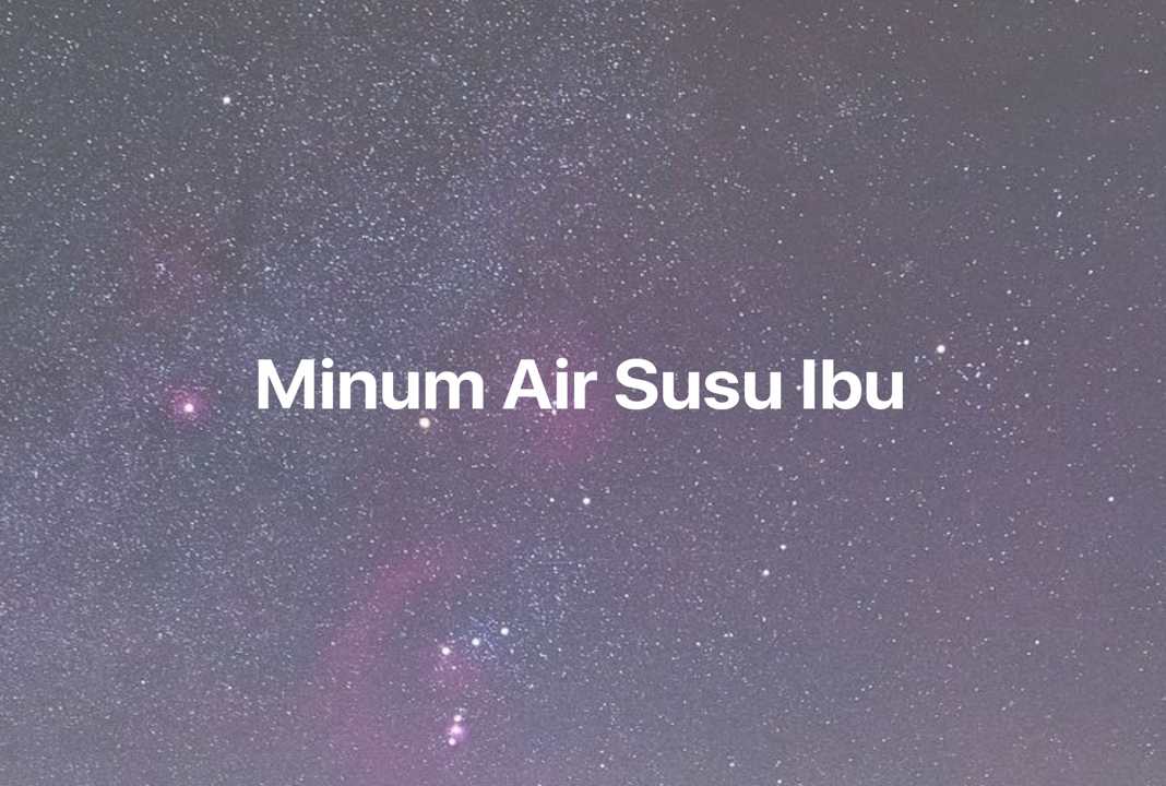 Gambar Mimpi Minum Air Susu Ibu