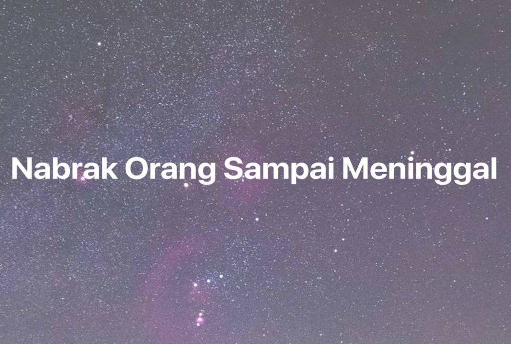 Gambar Mimpi Nabrak Orang Sampai Meninggal