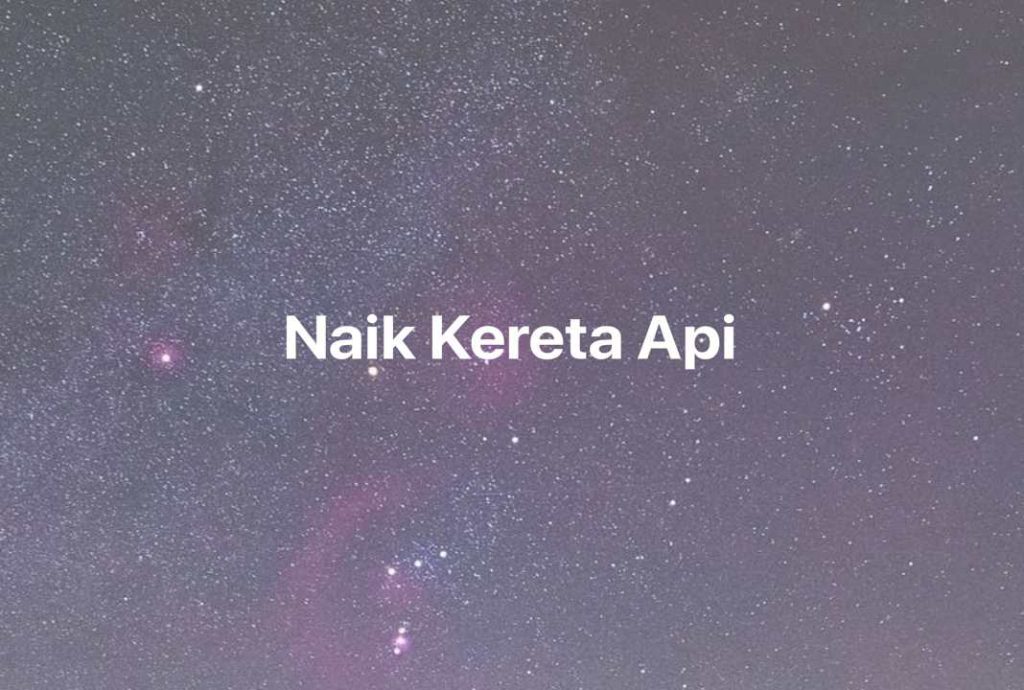 Gambar Mimpi Naik Kereta Api