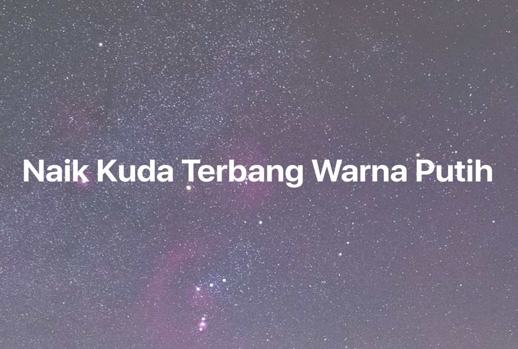 Gambar Mimpi Naik Kuda Terbang Warna Putih