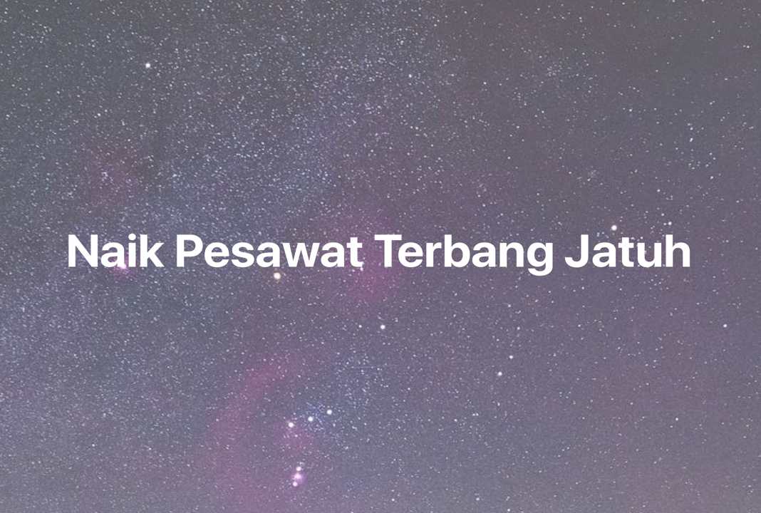 Gambar Mimpi Naik Pesawat Terbang Jatuh