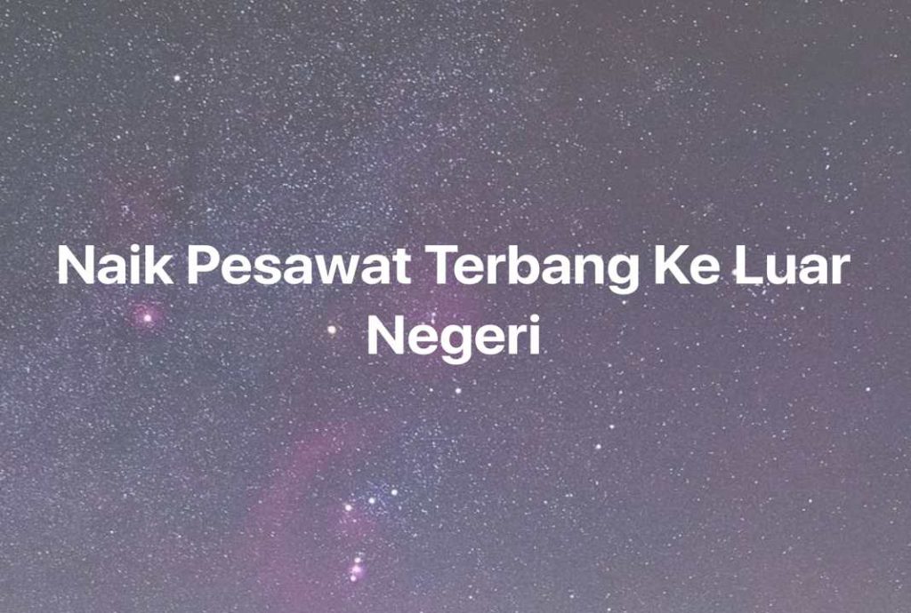 Gambar Mimpi Naik Pesawat Terbang Ke Luar Negeri