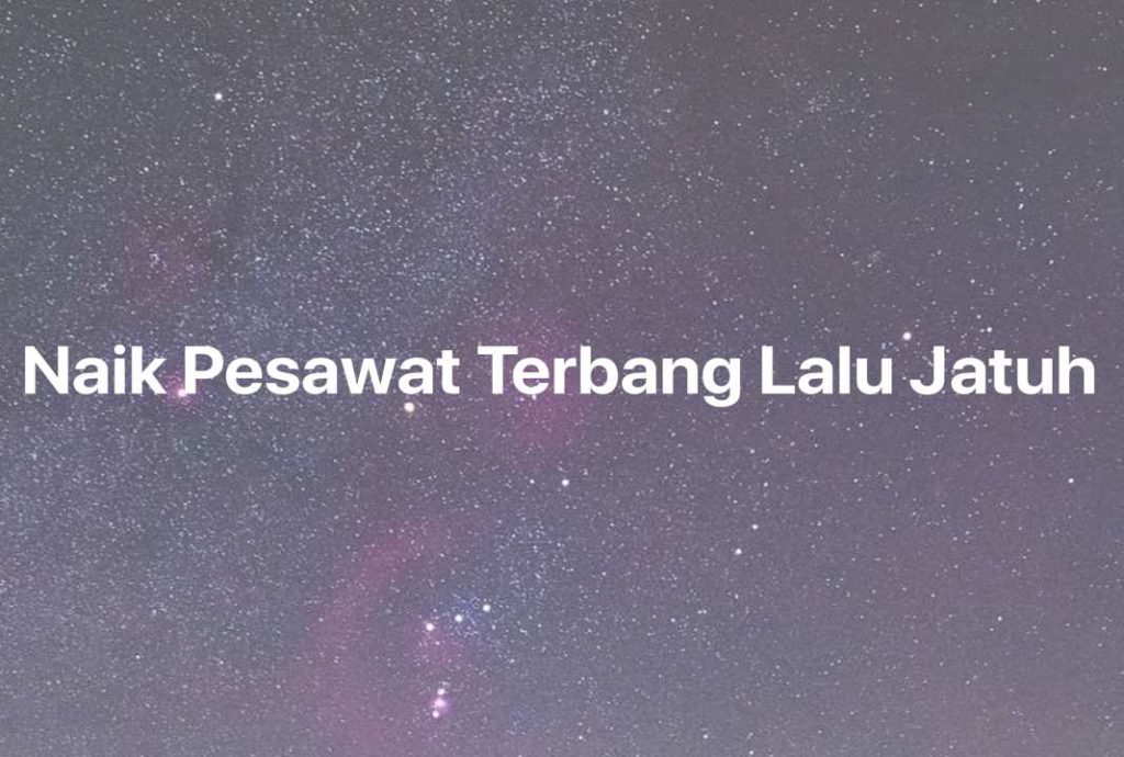 Gambar Mimpi Naik Pesawat Terbang Lalu Jatuh