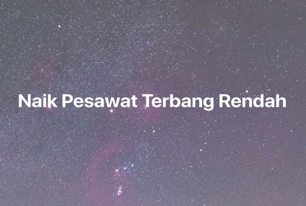 Gambar Mimpi Naik Pesawat Terbang Rendah