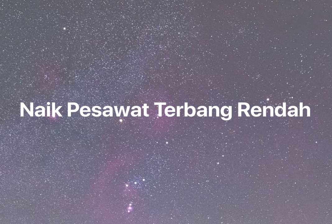 Gambar Mimpi Naik Pesawat Terbang Rendah