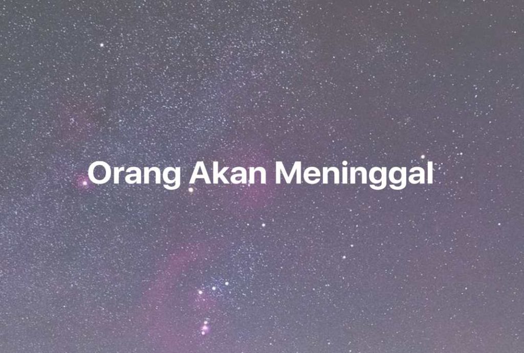 Gambar Mimpi Orang Akan Meninggal