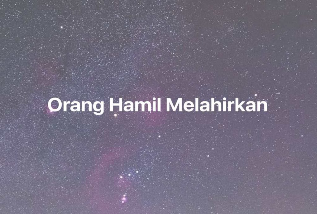 Gambar Mimpi Orang Hamil Melahirkan