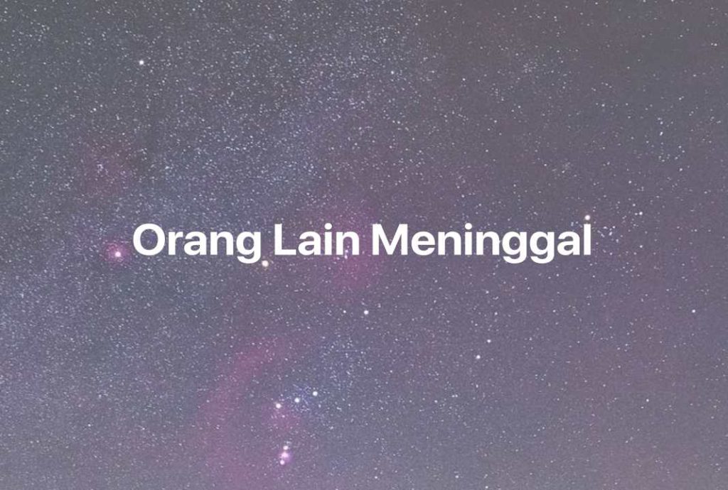 Gambar Mimpi Orang Lain Meninggal