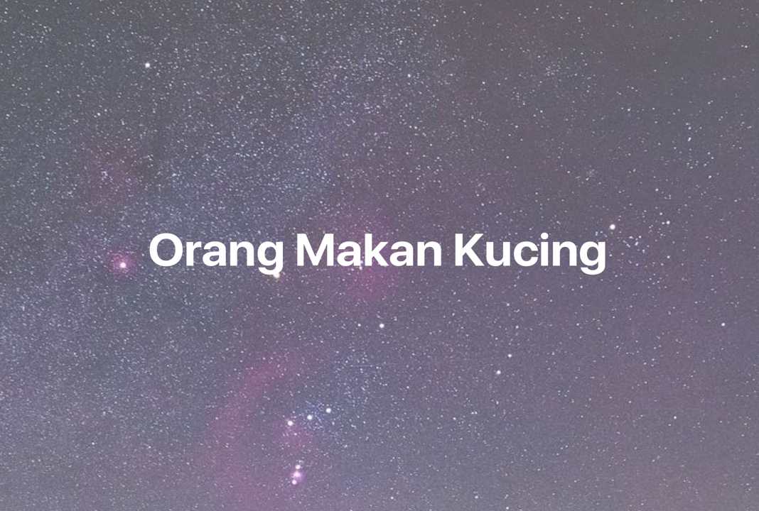 Gambar Mimpi Orang Makan Kucing