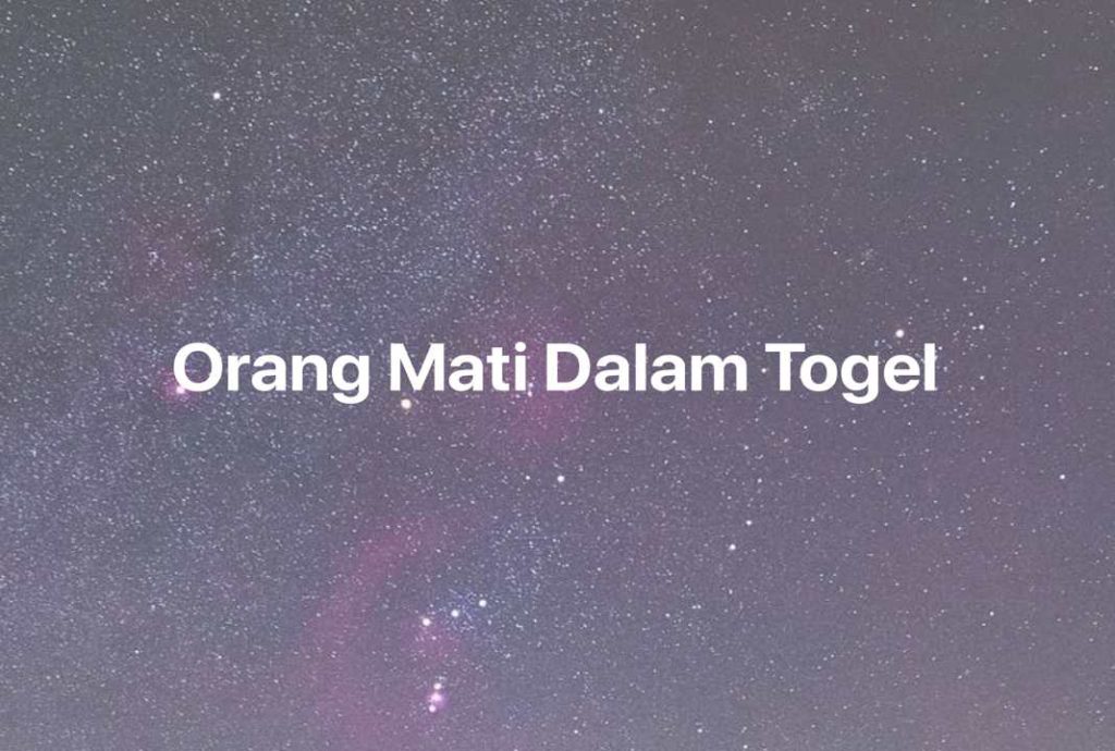 Gambar Mimpi Orang Mati Dalam Togel