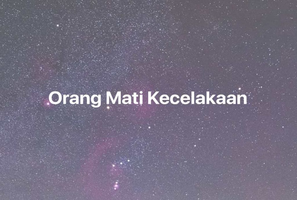 Gambar Mimpi Orang Mati Kecelakaan