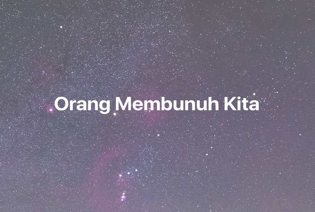 Gambar Mimpi Orang Membunuh Kita