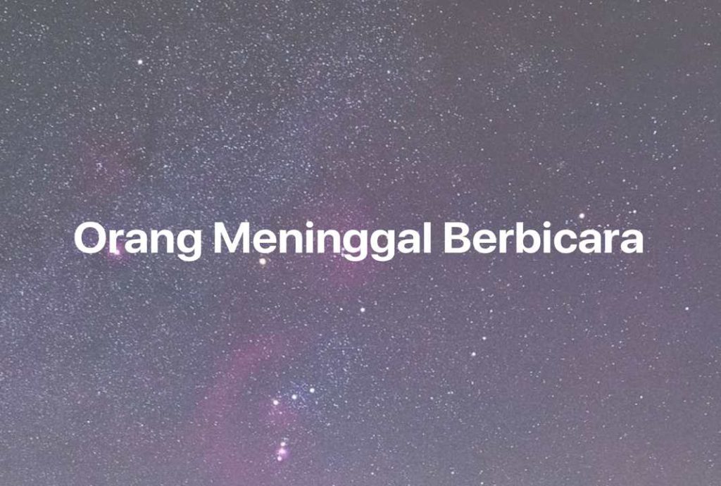 Gambar Mimpi Orang Meninggal Berbicara