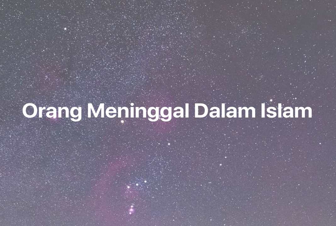 Gambar Mimpi Orang Meninggal Dalam Islam