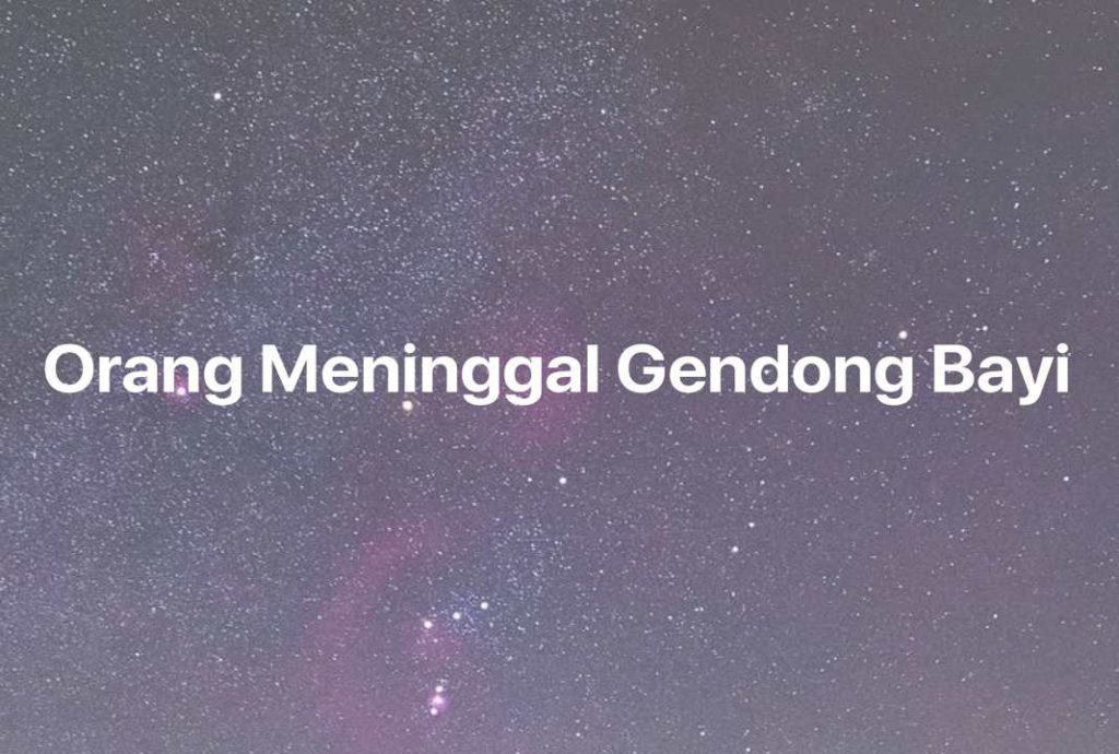 Gambar Mimpi Orang Meninggal Gendong Bayi