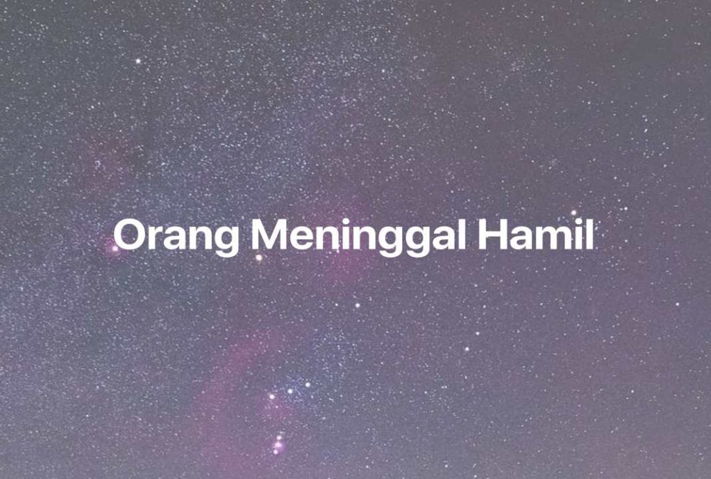 Gambar Mimpi Orang Meninggal Hamil