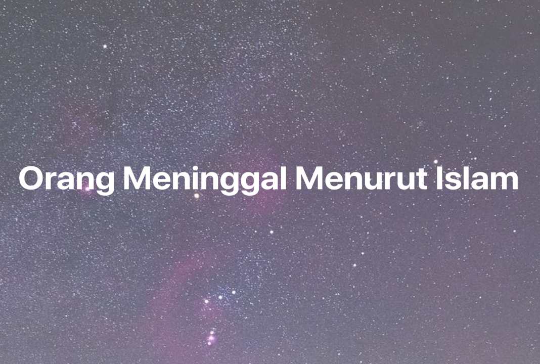 Gambar Mimpi Orang Meninggal Menurut Islam