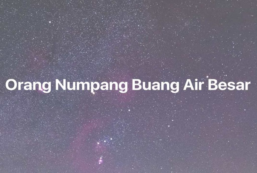 Gambar Mimpi Orang Numpang Buang Air Besar