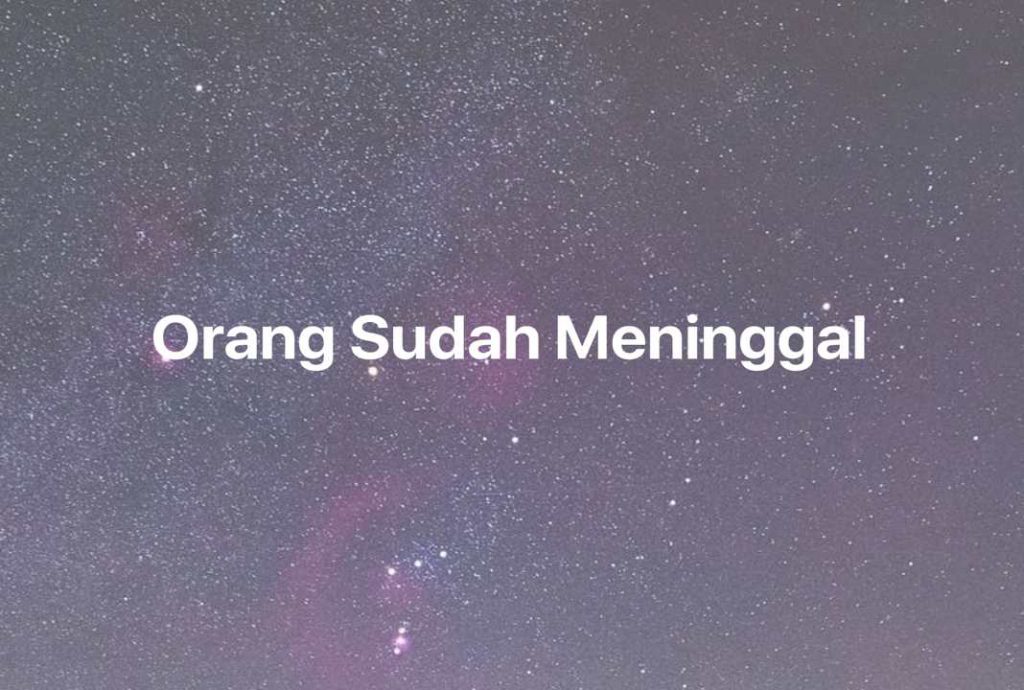 Gambar Mimpi Orang Sudah Meninggal