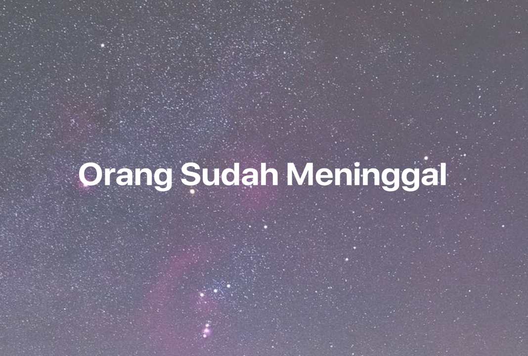 Gambar Mimpi Orang Sudah Meninggal