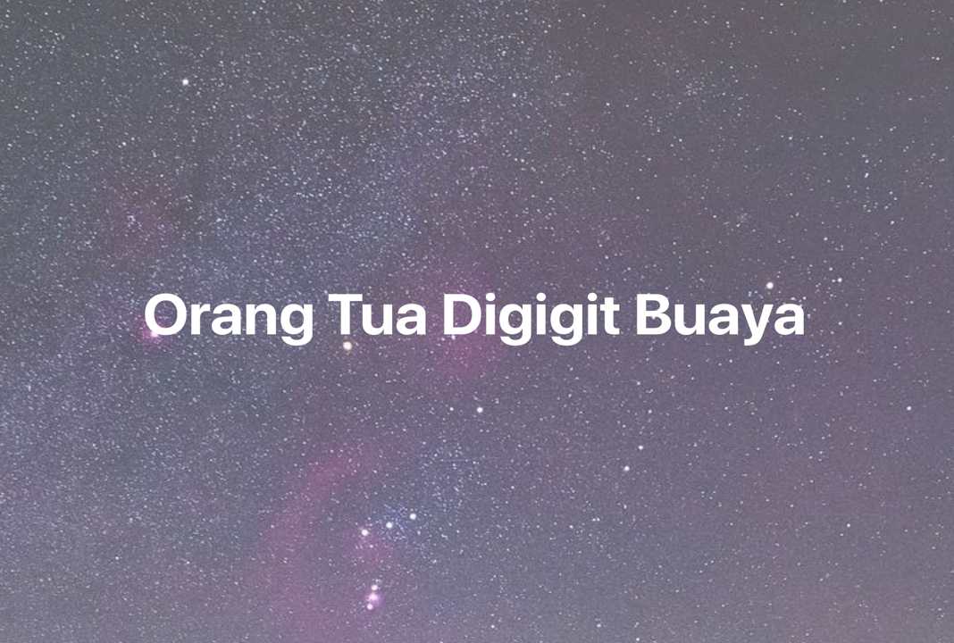 Gambar Mimpi Orang Tua Digigit Buaya