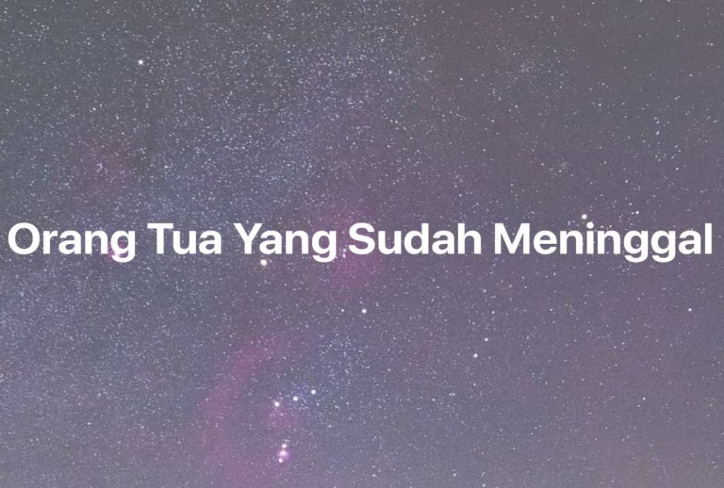 Gambar Mimpi Orang Tua Yang Sudah Meninggal