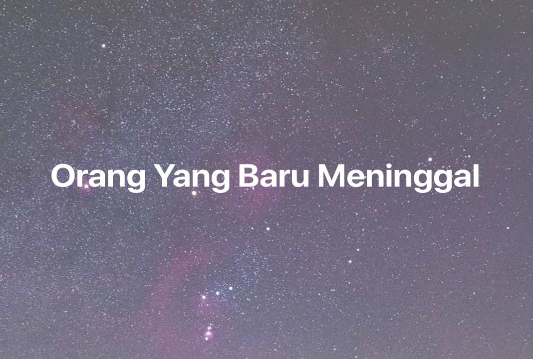 Gambar Mimpi Orang Yang Baru Meninggal