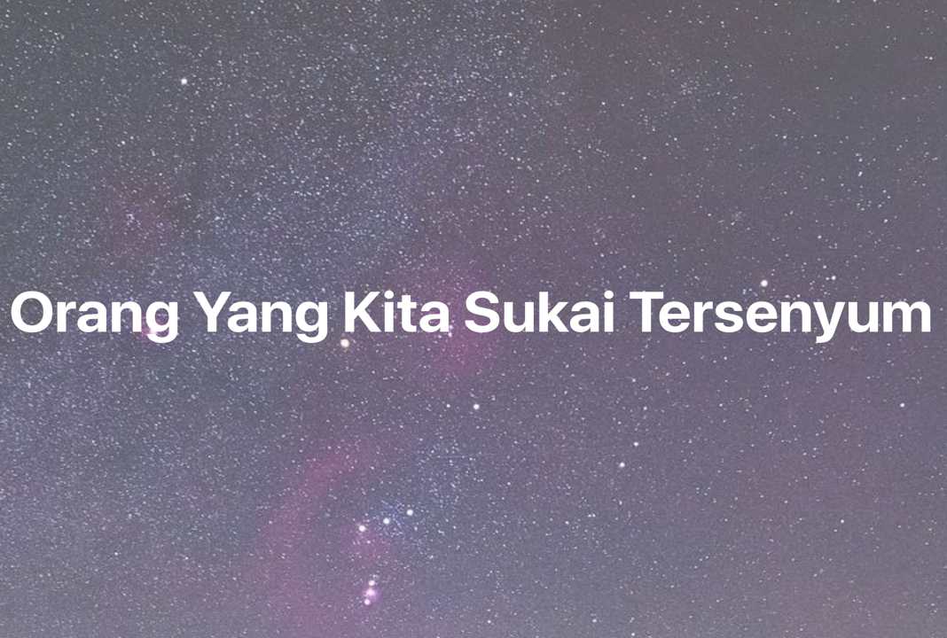 Gambar Mimpi Orang Yang Kita Sukai Tersenyum