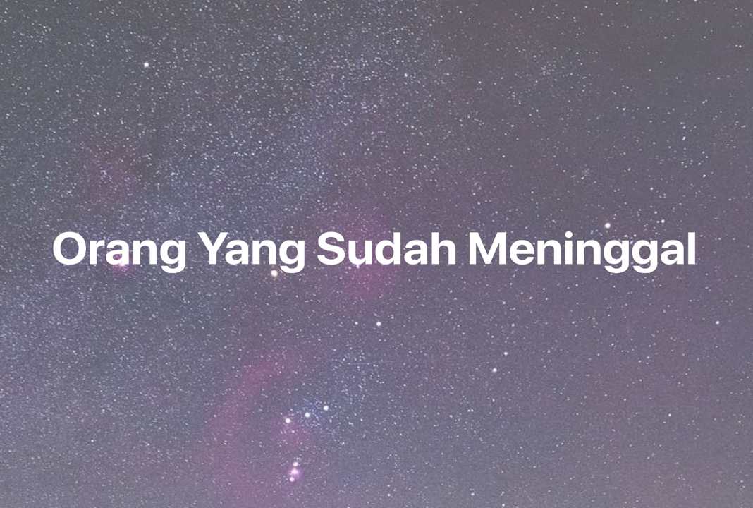 Gambar Mimpi Orang Yang Sudah Meninggal