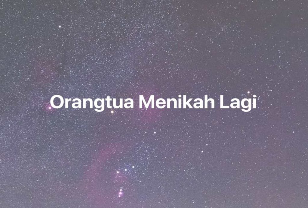 Gambar Mimpi Orangtua Menikah Lagi