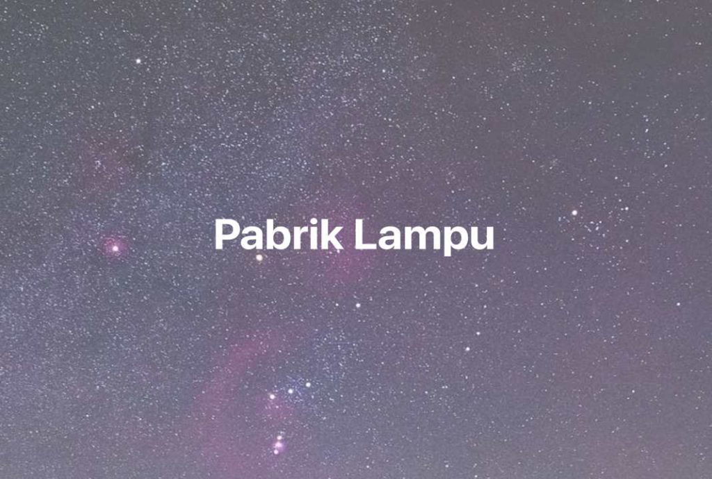 Gambar Mimpi Pabrik Lampu